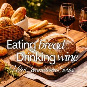 Eating bread and drinking wine